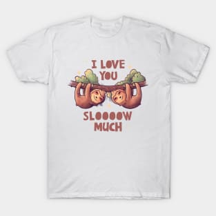 I Love You Slow Much Cute Lover Lazy Gift T-Shirt